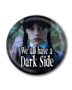 Значка Wednesday - We All Have a Dark Side - 25 mm 